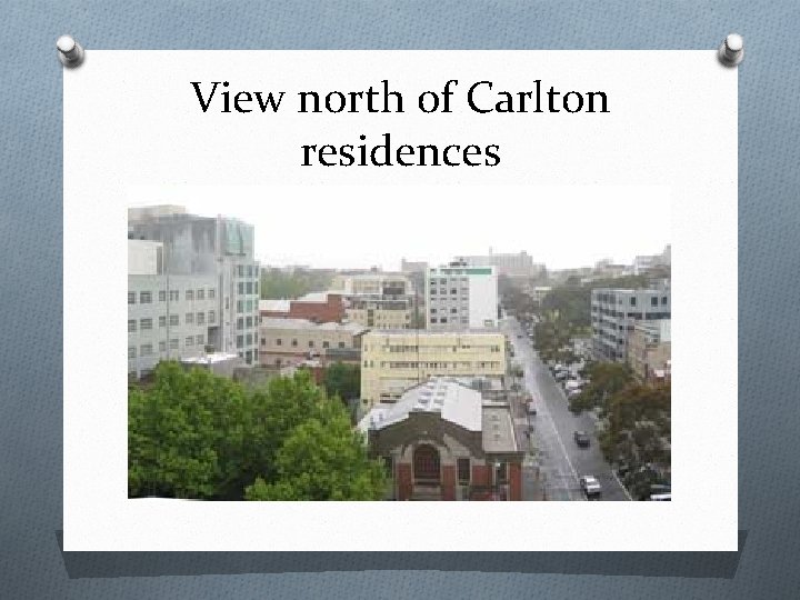 View north of Carlton residences 