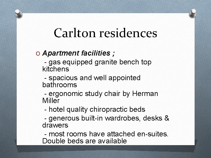 Carlton residences O Apartment facilities ; - gas equipped granite bench top kitchens -