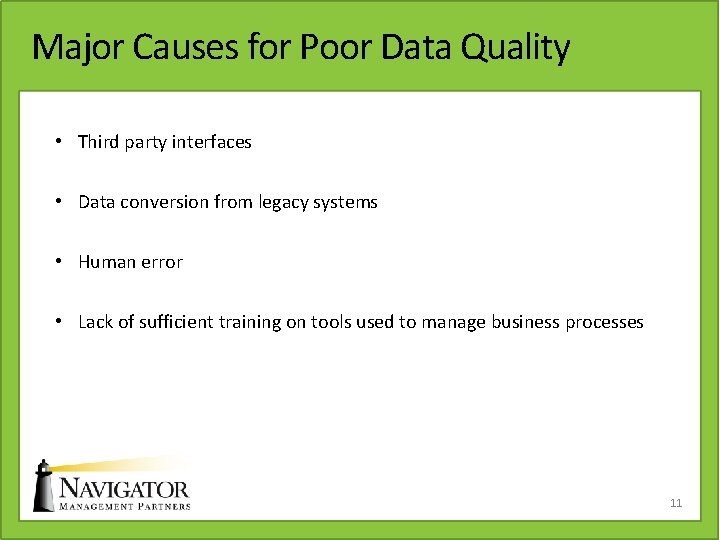 Major Causes for Poor Data Quality • Third party interfaces • Data conversion from