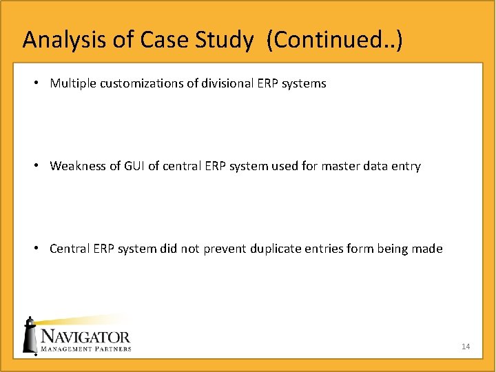 Analysis of Case Study (Continued. . ) • Multiple customizations of divisional ERP systems