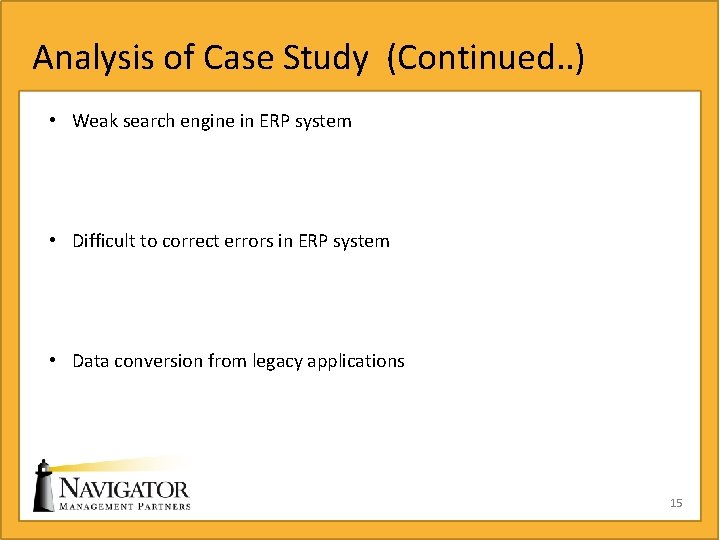 Analysis of Case Study (Continued. . ) • Weak search engine in ERP system