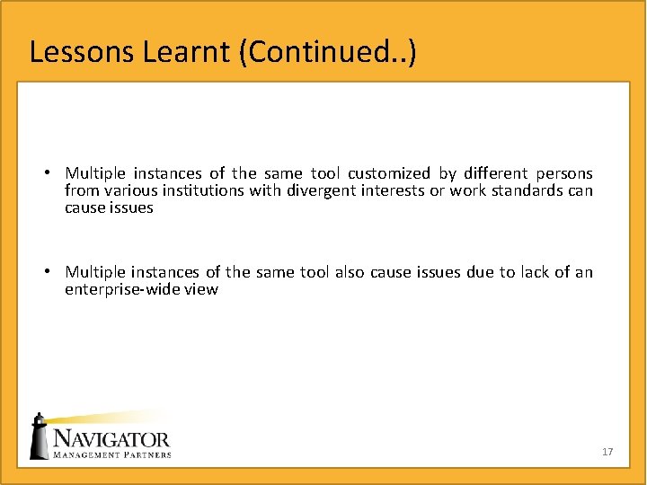 Lessons Learnt (Continued. . ) • Multiple instances of the same tool customized by