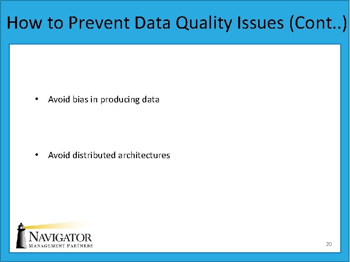 How to Prevent Data Quality Issues (Cont. . ) • Avoid bias in producing
