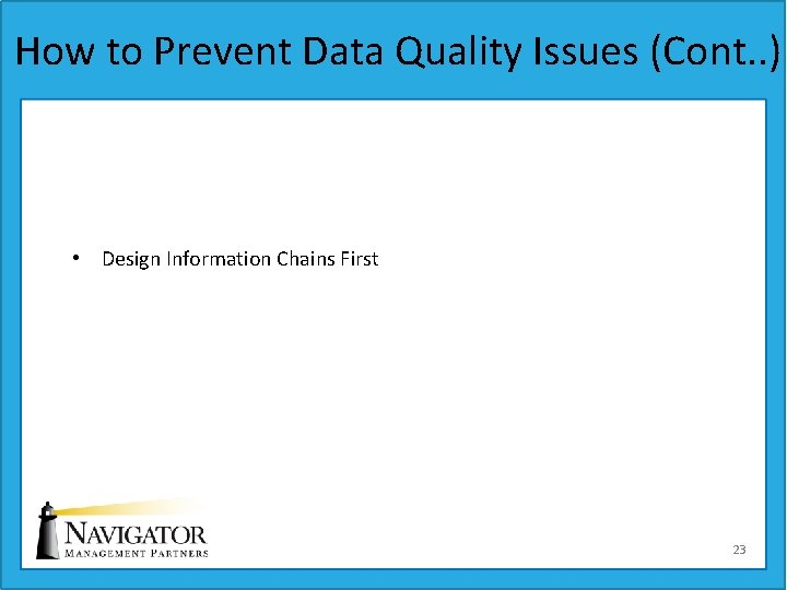 How to Prevent Data Quality Issues (Cont. . ) • Design Information Chains First