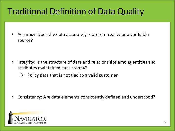 Traditional Definition of Data Quality • Accuracy: Does the data accurately represent reality or