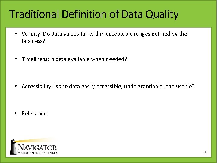 Traditional Definition of Data Quality • Validity: Do data values fall within acceptable ranges