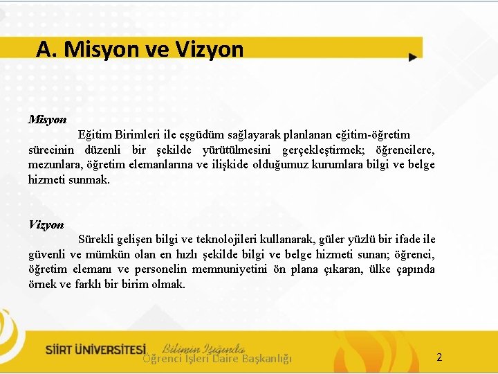 A. Misyon ve Vizyon Misyon Eğitim Birimleri ile eşgüdüm sağlayarak planlanan eğitim-öğretim sürecinin düzenli