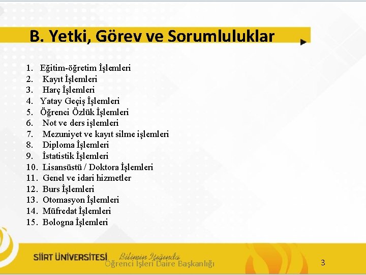 B. Yetki, Görev ve Sorumluluklar 1. Eğitim-öğretim İşlemleri 2. Kayıt İşlemleri 3. Harç İşlemleri