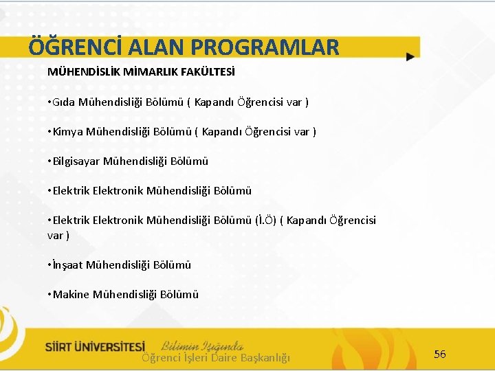 ÖĞRENCİ ALAN PROGRAMLAR MÜHENDİSLİK MİMARLIK FAKÜLTESİ • Gıda Mühendisliği Bölümü ( Kapandı Öğrencisi var