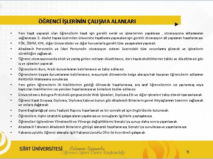 ÖĞRENCİ İŞLERİNİN ÇALIŞMA ALANLARI • • • • Yeni kayıt yapacak olan öğrencilerin kayıt