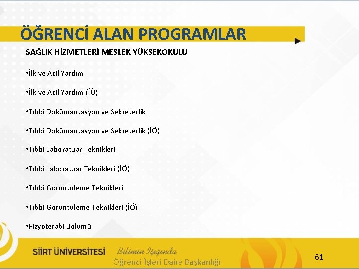 ÖĞRENCİ ALAN PROGRAMLAR SAĞLIK HİZMETLERİ MESLEK YÜKSEKOKULU • İlk ve Acil Yardım (İÖ) •