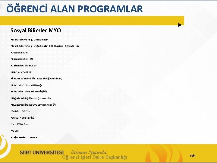 ÖĞRENCİ ALAN PROGRAMLAR Sosyal Bilimler MYO • Muhasebe ve Vergi Uygulamaları (İÖ) ( Kapandı