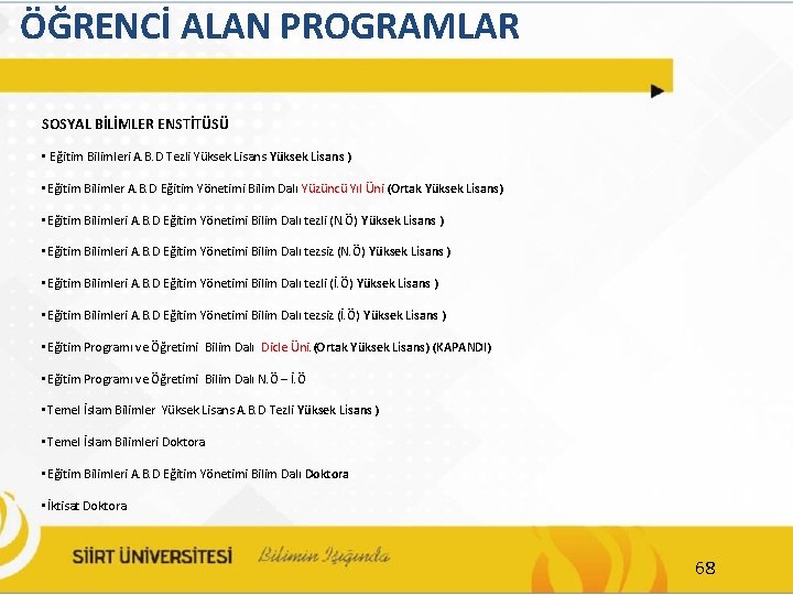 ÖĞRENCİ ALAN PROGRAMLAR SOSYAL BİLİMLER ENSTİTÜSÜ • Eğitim Bilimleri A. B. D Tezli Yüksek