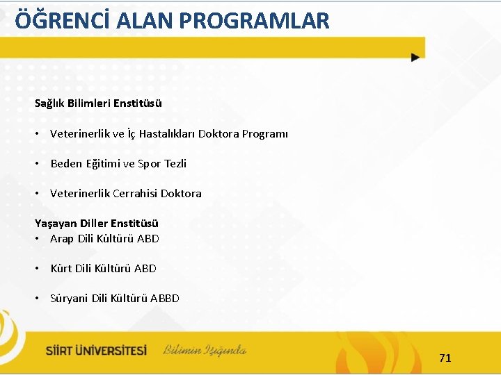 ÖĞRENCİ ALAN PROGRAMLAR Sağlık Bilimleri Enstitüsü • Veterinerlik ve İç Hastalıkları Doktora Programı •