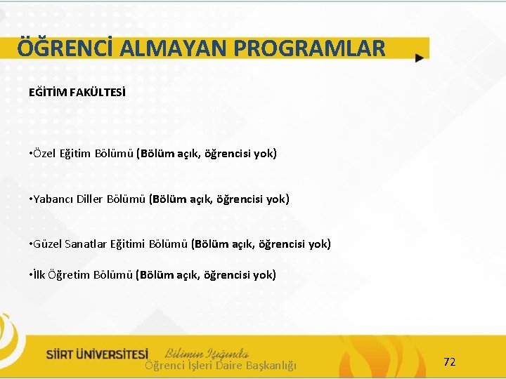 ÖĞRENCİ ALMAYAN PROGRAMLAR EĞİTİM FAKÜLTESİ • Özel Eğitim Bölümü (Bölüm açık, öğrencisi yok) •