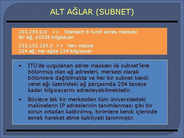 ALT AĞLAR (SUBNET) 255. 0. 0 >> Standart B-Sınıfı adres maskesi Bir ağ, 65536