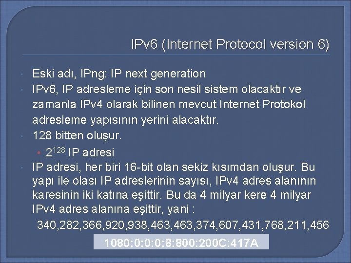 IPv 6 (Internet Protocol version 6) Eski adı, IPng: IP next generation IPv 6,