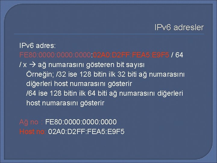 IPv 6 adresler IPv 6 adres: FE 80: 0000: 02 A 0: D 2