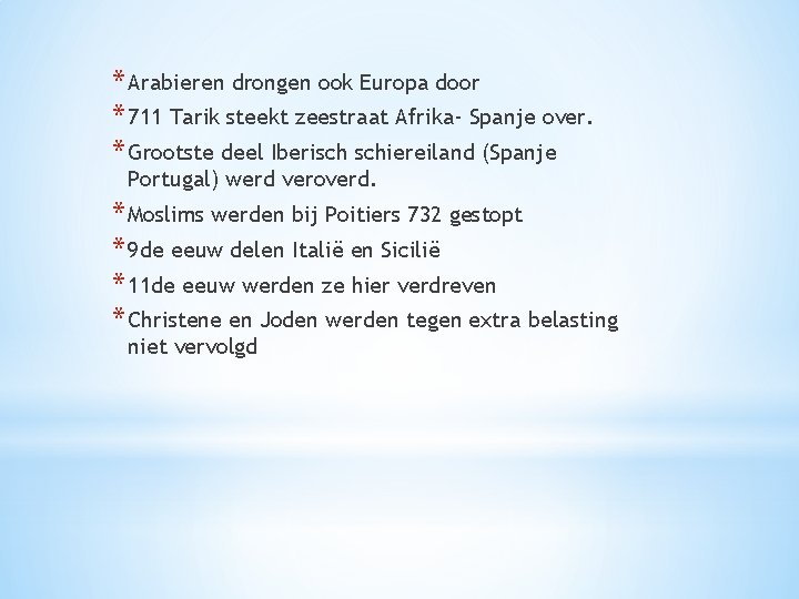 * Arabieren drongen ook Europa door * 711 Tarik steekt zeestraat Afrika- Spanje over.