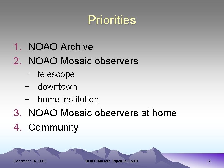 Priorities 1. NOAO Archive 2. NOAO Mosaic observers − telescope − downtown − home