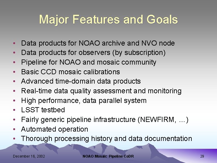 Major Features and Goals • • • Data products for NOAO archive and NVO