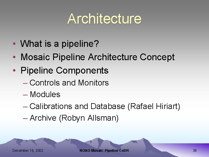 Architecture • What is a pipeline? • Mosaic Pipeline Architecture Concept • Pipeline Components
