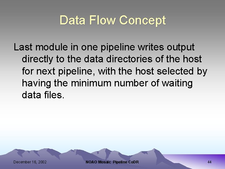 Data Flow Concept Last module in one pipeline writes output directly to the data
