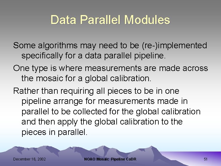 Data Parallel Modules Some algorithms may need to be (re-)implemented specifically for a data