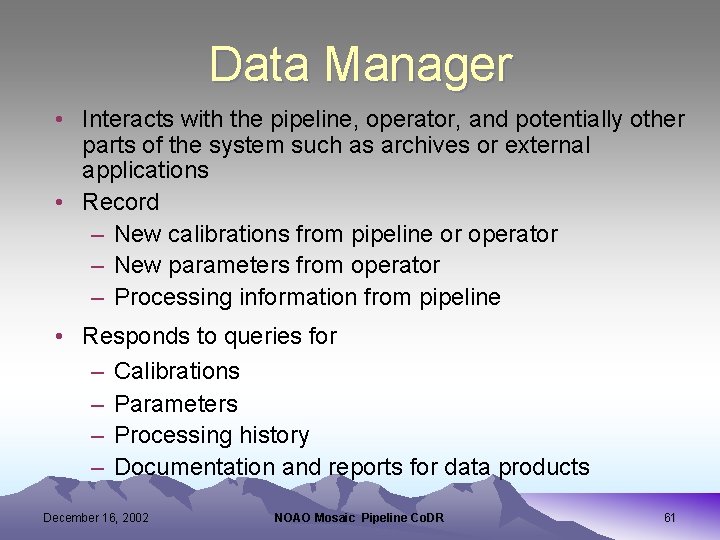 Data Manager • Interacts with the pipeline, operator, and potentially other parts of the