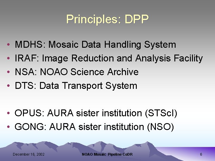 Principles: DPP • • MDHS: Mosaic Data Handling System IRAF: Image Reduction and Analysis