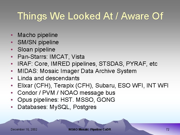 Things We Looked At / Aware Of • • • Macho pipeline SM/SN pipeline
