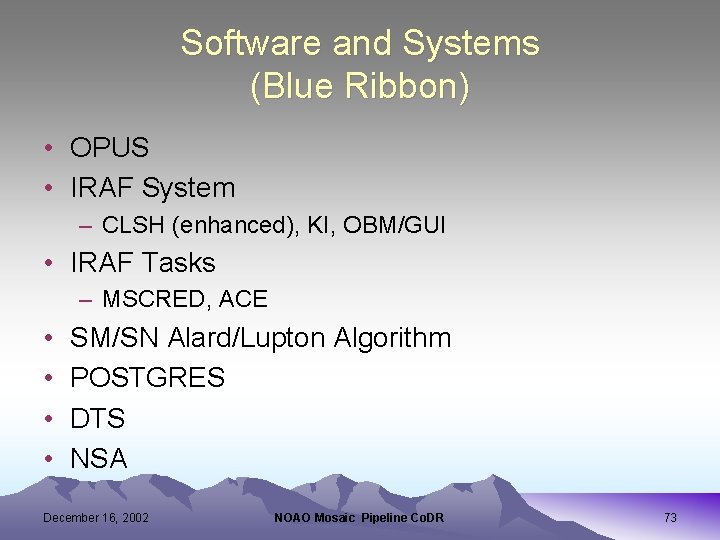 Software and Systems (Blue Ribbon) • OPUS • IRAF System – CLSH (enhanced), KI,