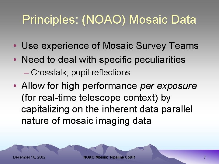 Principles: (NOAO) Mosaic Data • Use experience of Mosaic Survey Teams • Need to