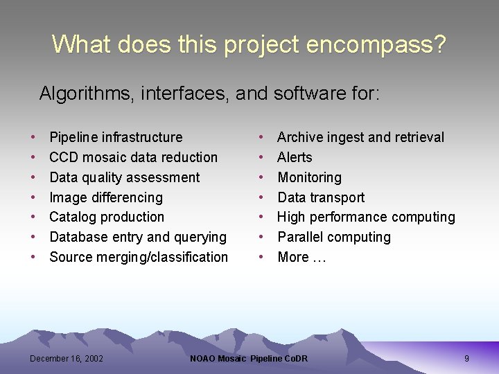 What does this project encompass? Algorithms, interfaces, and software for: • • Pipeline infrastructure