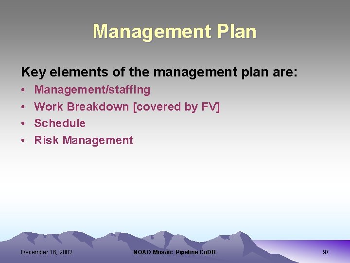 Management Plan Key elements of the management plan are: • • Management/staffing Work Breakdown