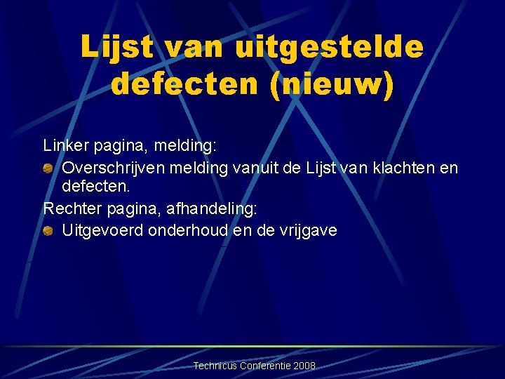 Lijst van uitgestelde defecten (nieuw) Linker pagina, melding: Overschrijven melding vanuit de Lijst van