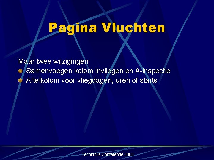 Pagina Vluchten Maar twee wijzigingen: Samenvoegen kolom invliegen en A-inspectie Aftelkolom voor vliegdagen, uren