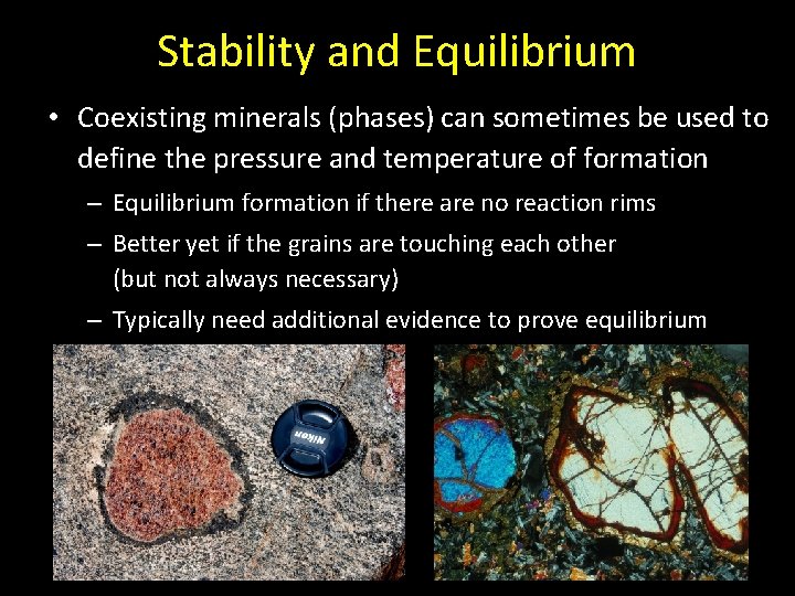 Stability and Equilibrium • Coexisting minerals (phases) can sometimes be used to define the