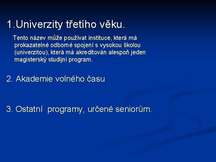 1. Univerzity třetího věku. Tento název může používat instituce, která má prokazatelné odborné spojení