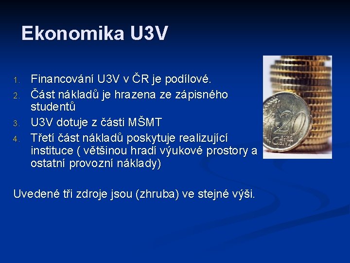 Ekonomika U 3 V 1. 2. 3. 4. Financování U 3 V v ČR