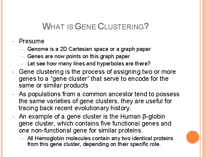 WHAT IS GENE CLUSTERING? • Presume Genome is a 2 D Cartesian space or