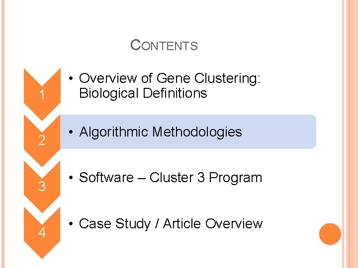 CONTENTS 1 2 3 4 • Overview of Gene Clustering: Biological Definitions • Algorithmic