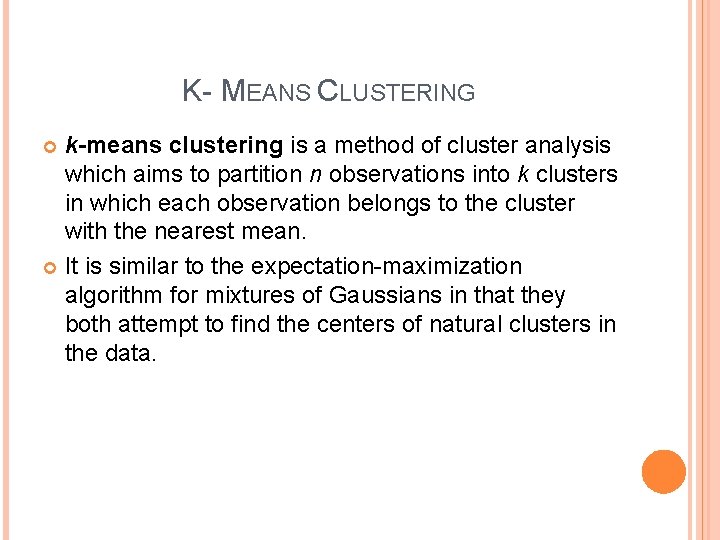 K- MEANS CLUSTERING k-means clustering is a method of cluster analysis which aims to