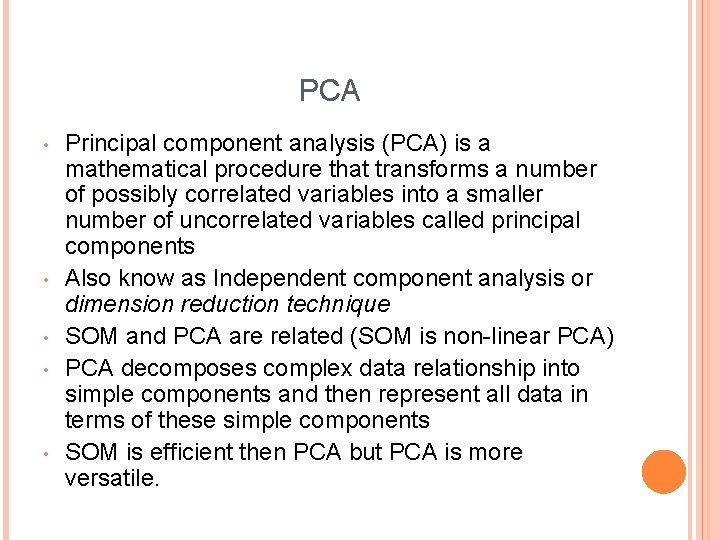 PCA • • • Principal component analysis (PCA) is a mathematical procedure that transforms