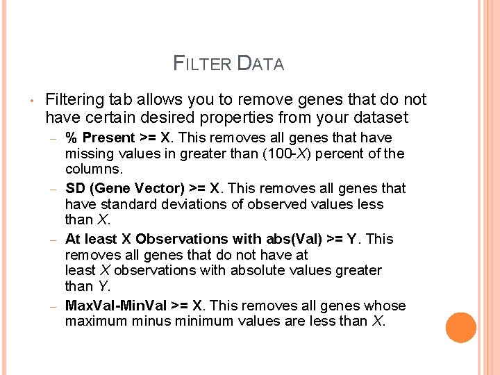 FILTER DATA • Filtering tab allows you to remove genes that do not have