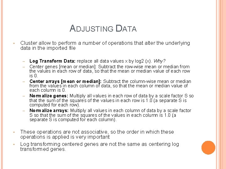 ADJUSTING DATA • Cluster allow to perform a number of operations that alter the