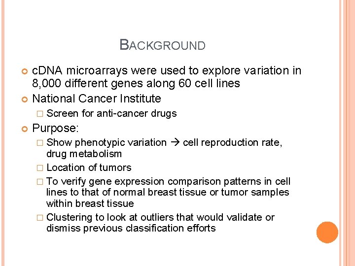 BACKGROUND c. DNA microarrays were used to explore variation in 8, 000 different genes