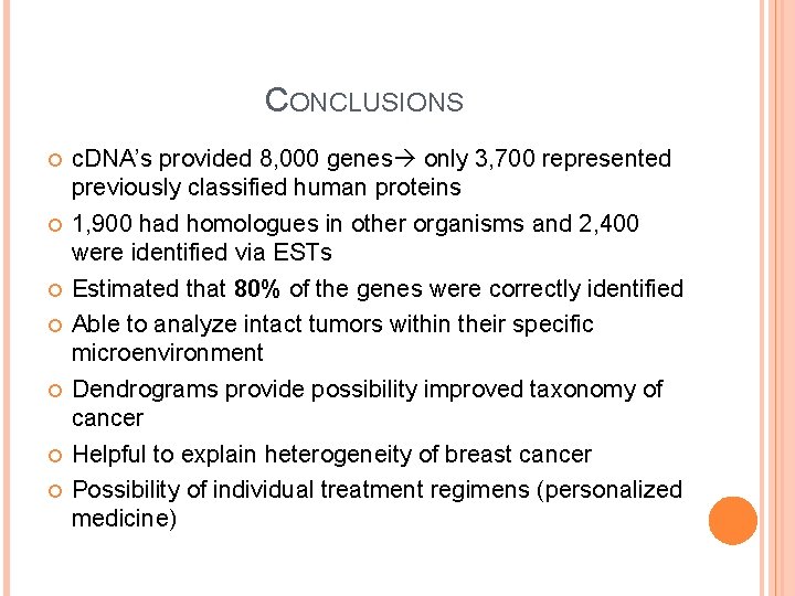 CONCLUSIONS c. DNA’s provided 8, 000 genes only 3, 700 represented previously classified human