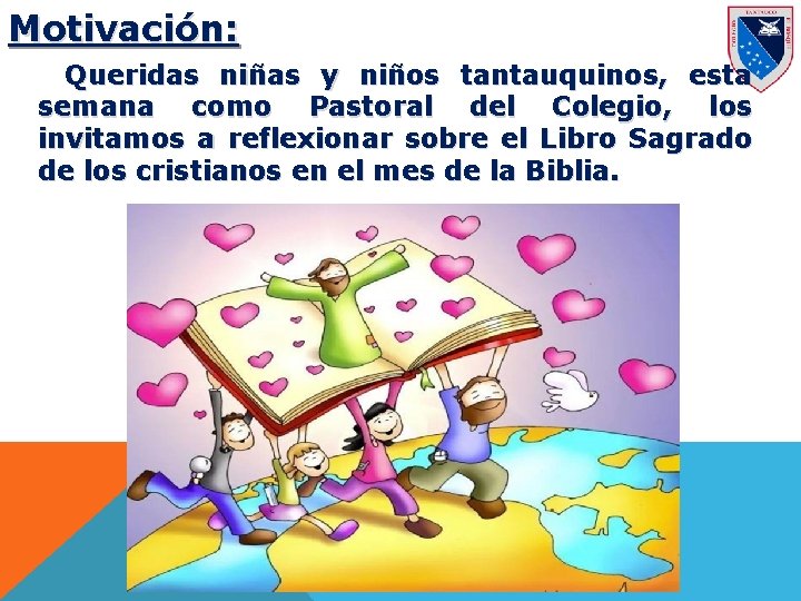 Motivación: Queridas niñas y niños tantauquinos, esta semana como Pastoral del Colegio, los invitamos