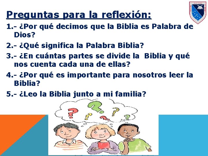 Preguntas para la reflexión: 1. - ¿Por qué decimos que la Biblia es Palabra